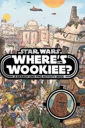 Cover Art for 9781405277334, Star Wars Where's the Wookiee Search and Find Book by Lucasfilm Ltd