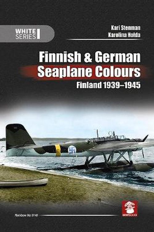 Cover Art for 9788365958488, Finnish & German Seaplane Colours. Finland 1939-1945 (White Series) by Kari Stenman, Karolina Holda