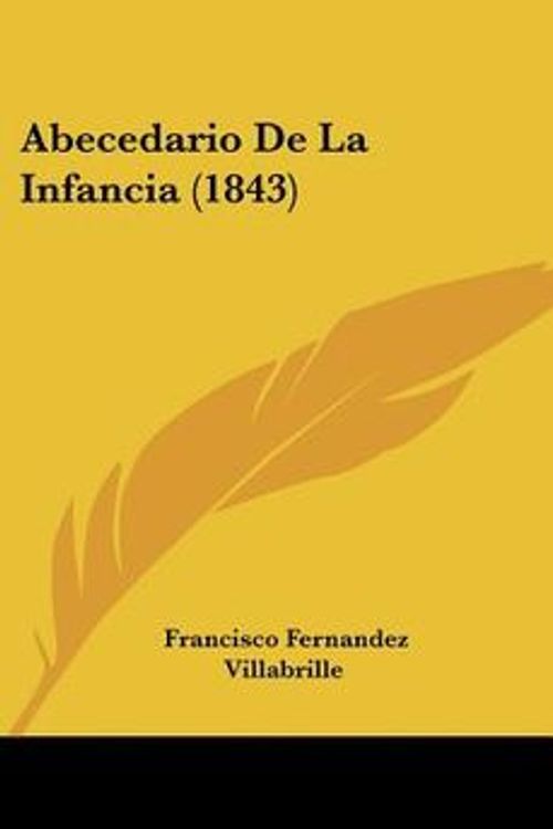 Cover Art for 9781160280686, Abecedario de La Infancia (1843) by Francisco Fernandez Villabrille