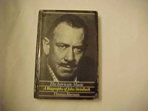 Cover Art for 9780316492027, The Intricate Music: A Biography of John Steinbeck by Thomas Kiernan