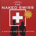 Cover Art for 9783038690399, The Naked Swiss: A Nation Behind 10 Myths by Clare O'Dea