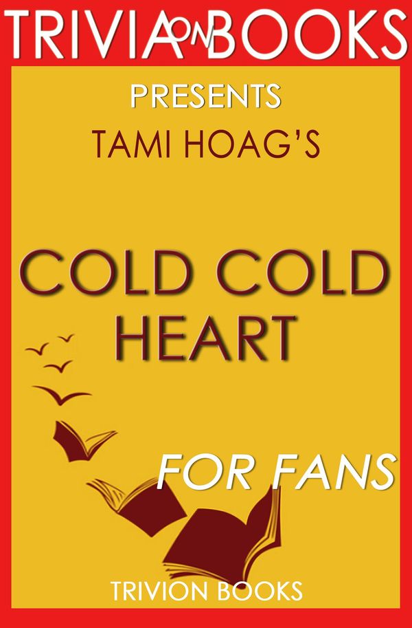 Cover Art for 1230001255645, Cold Cold Heart: A Novel by Tami Hoag (Trivia-On-Books) by Trivion Books