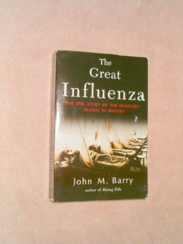 Cover Art for 9780965911429, The Great Influenza: The Epic Story of the Deadliest Plague in History by John M. Barry