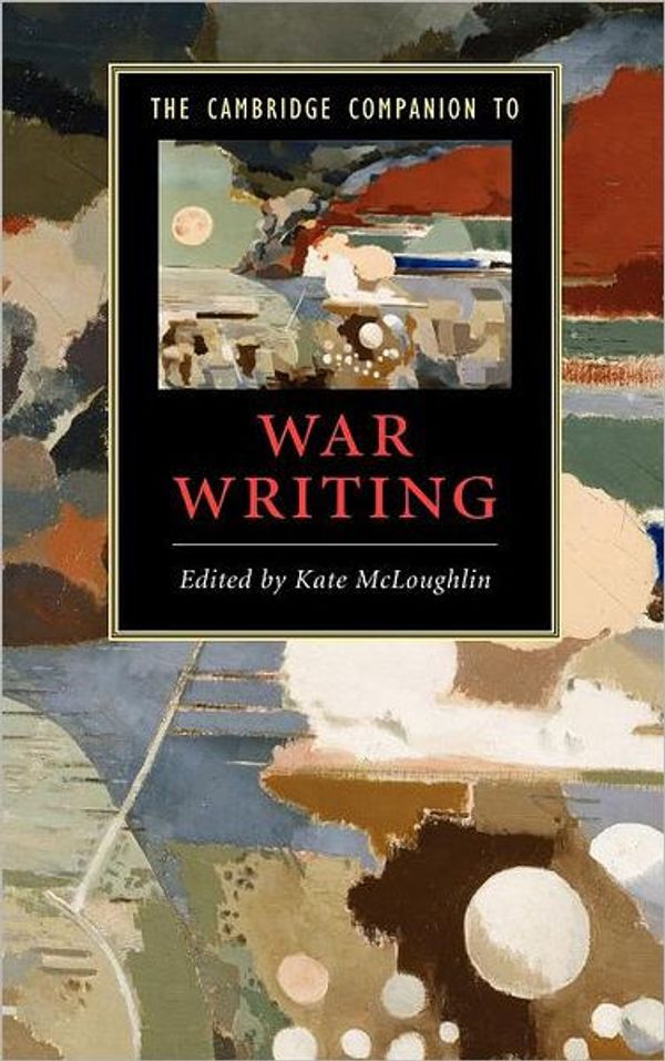 Cover Art for 9780521895682, The Cambridge Companion to War Writing by Kate Mcloughlin