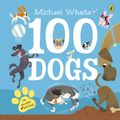 Cover Art for 9780241349816, 100 Dogs by Michael Whaite, Michael Whaite