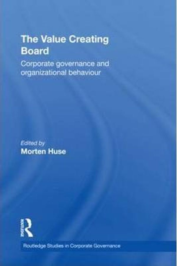 Cover Art for 9780415437424, The Value Creating Board: Corporate Governance and Organizational Behaviour by Morten Huse