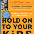 Cover Art for 9780676974720, Hold on to Your Kids by Gordon Neufeld, Gabor Mate