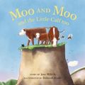 Cover Art for 9781760635008, Moo and Moo and the Little Calf too by Jane Millton