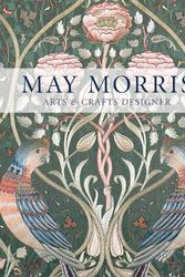 Cover Art for 9780500480816, May Morris: Arts & Crafts Designer by Anna Mason