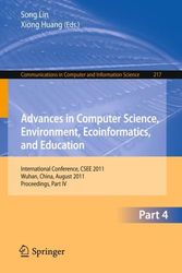 Cover Art for 9783642233388, Advances in Computer Science, Environment, Ecoinformatics, and Education, Part IV: International Conference, CSEE 2011, Wuhan, China, August 21-22, ... in Computer and Information Science) by Song Lin