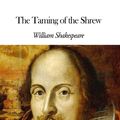 Cover Art for 1230000234188, The Taming of the Shrew by William Shakespeare