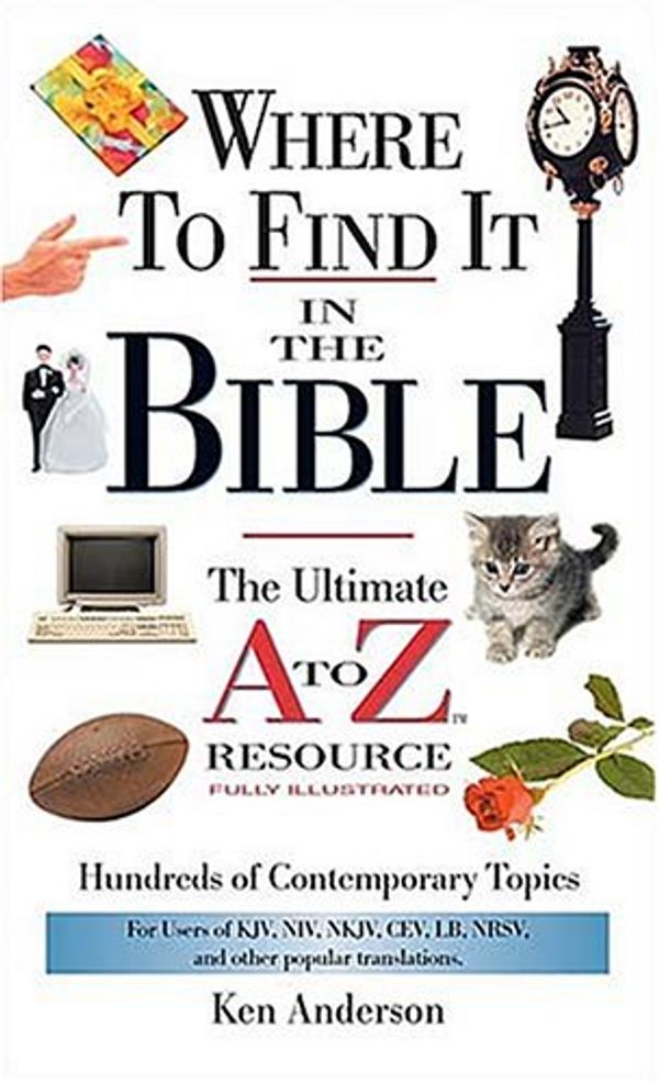 Cover Art for 9780785250036, Where to Find it in the Bible by Ken Anderson