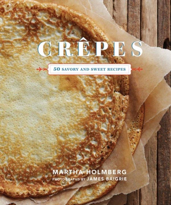 Cover Art for 9781452105345, Crepes by Martha Holmberg