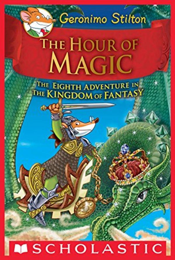 Cover Art for B01788P5L0, The Hour of Magic (Geronimo Stilton and the Kingdom of Fantasy #8) by Geronimo Stilton