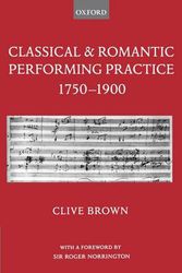 Cover Art for 9780195166651, Classical and Romantic Performing Practice 1750-1900 by Clive Brown