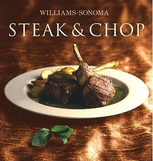 Cover Art for 9780743261869, Williams-Sonoma Collection: Steak & Chop by Denis Kelly