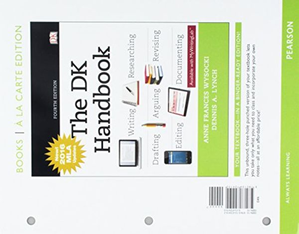 Cover Art for 9780134724102, DK Handbook, The, MLA Update-- Books a la Carte Edition by Anne Wysocki, Dennis Lynch