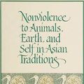 Cover Art for 9780791414972, Non-violence to Animals, Earth and Self in Asian Traditions (SUNY Series in Religious Studies) by Navin and Pratima Doshi Professor of Indic and Comparative Theology Christopher Key Chapple