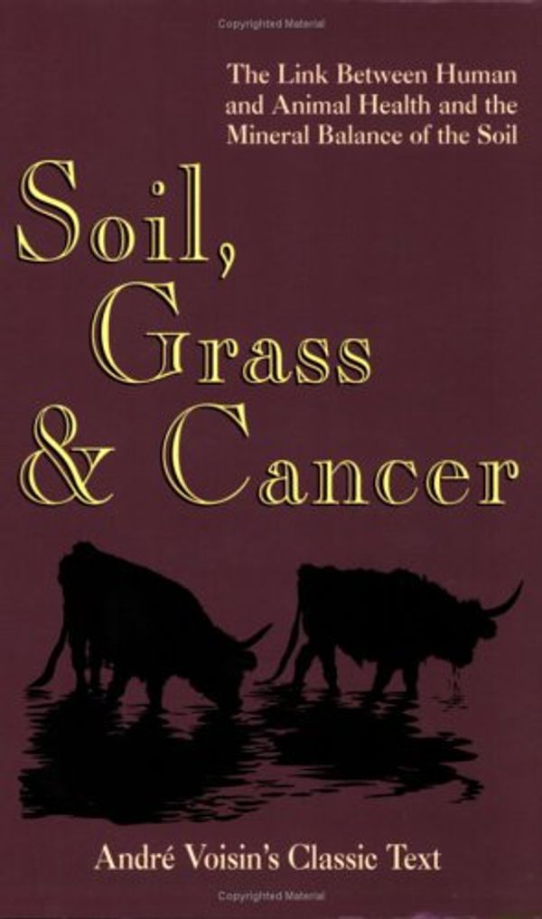 Cover Art for 9780911311648, Soil, Grass and Cancer by Andre Voisin