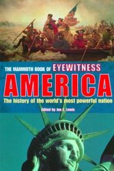 Cover Art for 9780786711673, The Mammoth Book of Eyewitness America: The History of the World's Most Powerful Nation by Jon E. Lewis