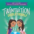 Cover Art for B01K3MQHR4, Twintuition: Double Trouble by Tia Mowry (2016-05-10) by Tia Mowry;Tamera Mowry