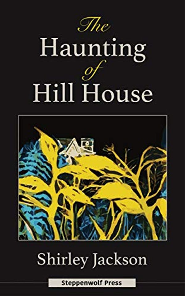 Cover Art for B07Z2F6YBB, The Haunting of Hill House by Steppenwolf Press, Shirley Jackson