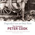 Cover Art for 9780099443254, Tragically I Was An Only Twin: The Comedy of Peter Cook by Peter Cook