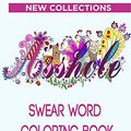 Cover Art for 9781951161613, Swear Word Coloring Book: Hilarious Sweary Coloring book For Fun and Stress Relief - New Collections by Color Mom, Timeline Publishers