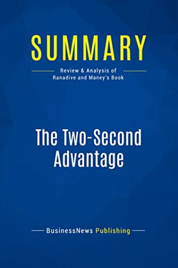 Cover Art for 9782511042403, Summary: The Two-Second Advantage: Review and Analysis of Ranadive and Maney's Book by Businessnews Publishing
