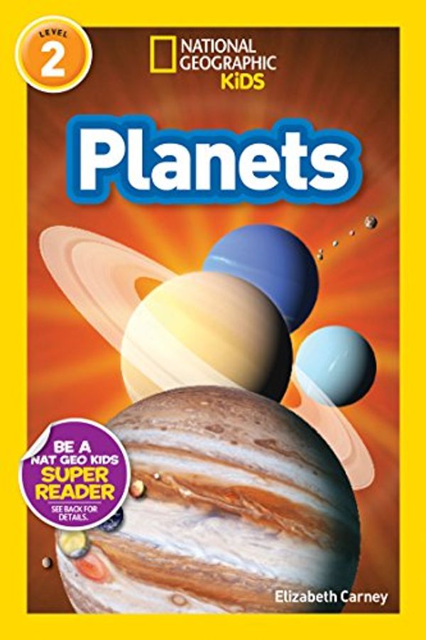 Cover Art for B0753F1GWG, National Geographic Kids Readers: Planets (National Geographic Kids Readers) by Elizabeth Carney, National Geographic Kids