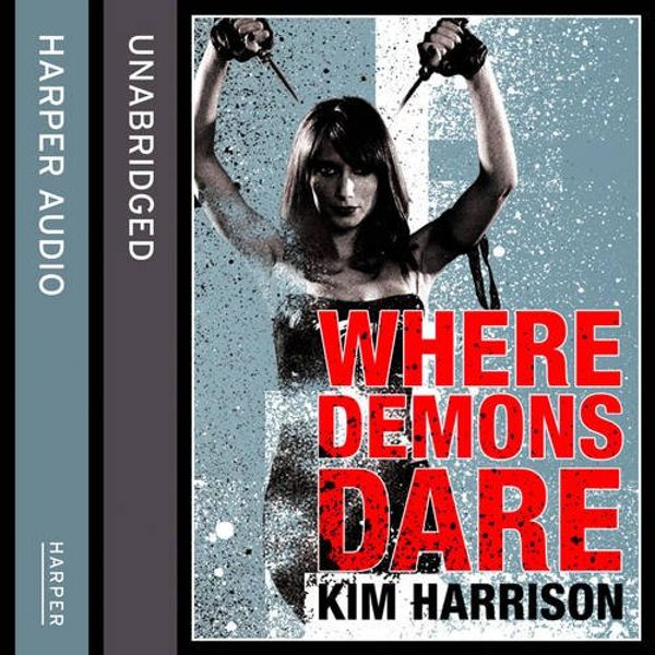 Cover Art for 9780007493869, Where Demons Dare by Kim Harrison, Gigi Birmingham