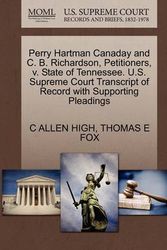 Cover Art for 9781270436416, Perry Hartman Canaday and C. B. Richardson, Petitioners, V. State of Tennessee. U.S. Supreme Court Transcript of Record with Supporting Pleadings by C Allen High