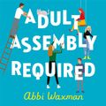 Cover Art for 9781472293633, Adult Assembly Required by Abbi Waxman