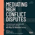 Cover Art for B09D44DHHY, Mediating High Conflict Disputes: A Breakthrough Approach with Tips and Tools and the New Ways for Mediation Method by Bill Eddy Lcsw, Esq., Michael Lomax