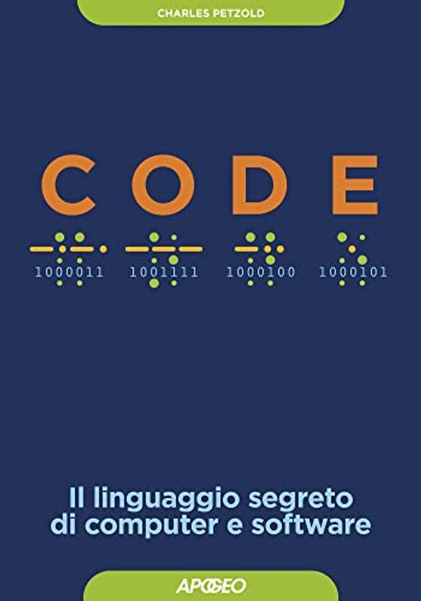 Cover Art for B0BZWS1HQN, Code: Il linguaggio segreto di computer e software (Italian Edition) by Charles Petzold