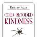 Cover Art for 9781616144197, Cold-Blooded Kindness by Barbara Oakley