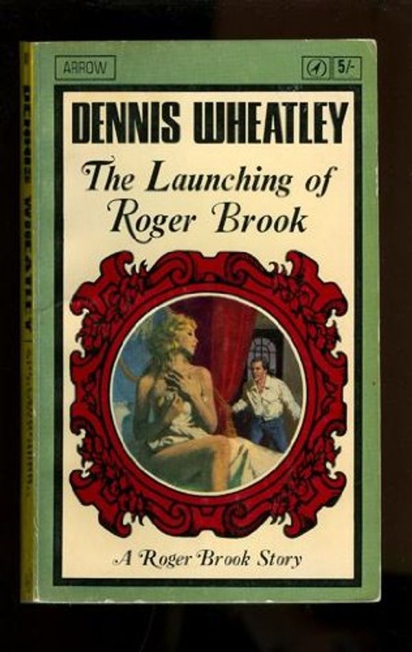 Cover Art for 9780752903774, The Launching of Roger Brook by Dennis Wheatley