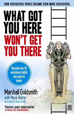 Cover Art for 9781846685910, What Got You Here Won't Get You There by Marshall Goldsmith
