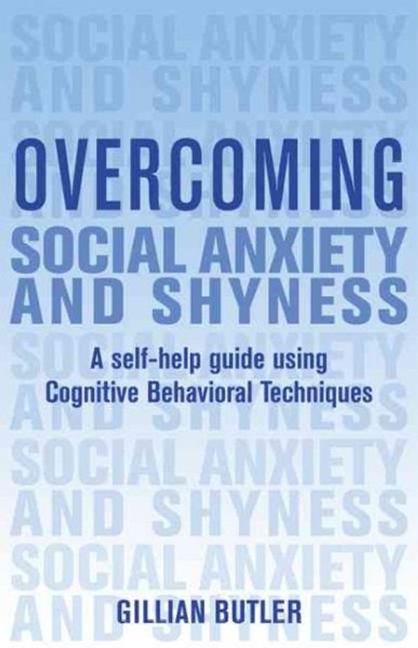 Cover Art for 9780465005451, Overcoming Social Anxiety and Shyness by Gillian Butler