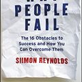 Cover Art for 9781118129043, Why People Fail: The 16 Obstacles to Success and How You Can Overcome Them by Siimon Reynolds