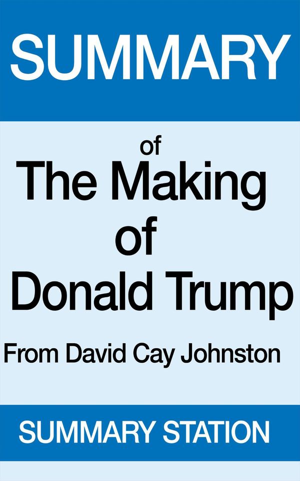 Cover Art for 9781370642755, The Making of Donald Trump Summary by Summary Station