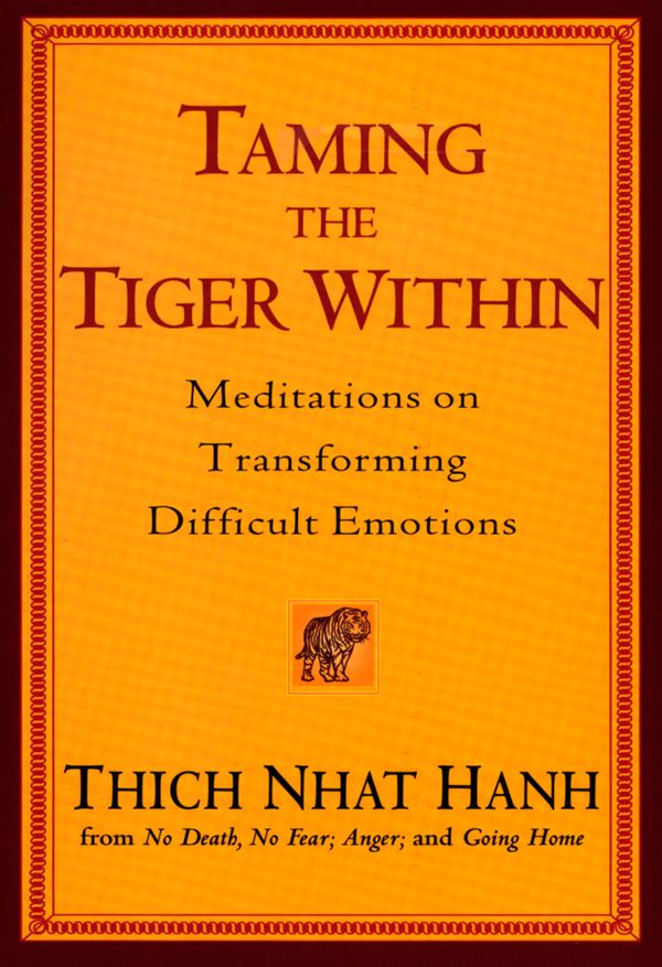 Cover Art for 9781594481345, Taming The Tiger Within by Thich Nhat Hanh