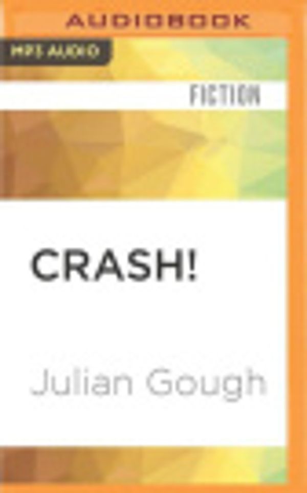 Cover Art for 9781536639773, Crash! by Julian Gough