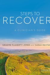 Cover Art for 9781526459053, Steps to Recovery: A clinician's guide by Graeme Flaherty-Jones, Sarah Dexter-Smith