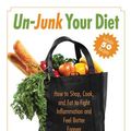 Cover Art for 9781628737714, Un-Junk Your Diet: How to Shop, Cook, and Eat to Fight Inflammation and Feel Better Forever by Desiree Nielsen