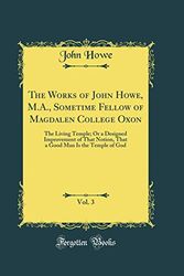 Cover Art for 9780260791313, The Works of John Howe, M.A., Sometime Fellow of Magdalen College Oxon, Vol. 3 by John Howe
