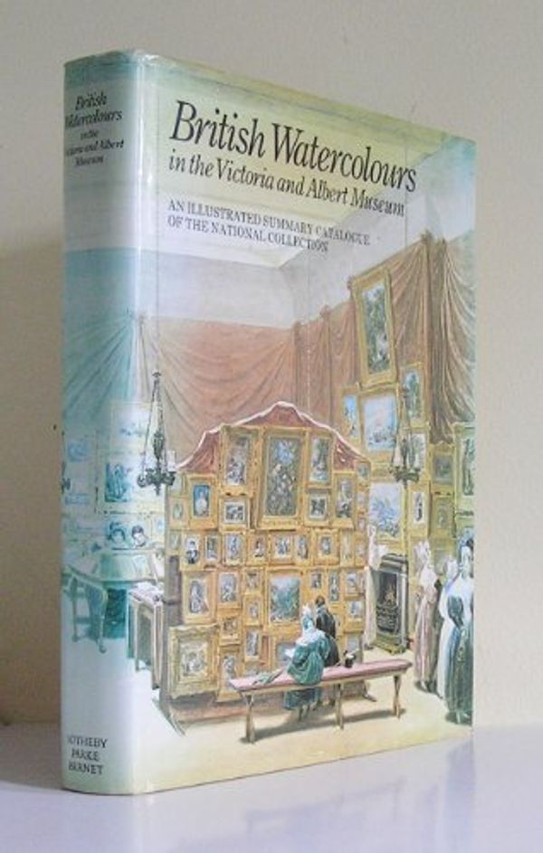 Cover Art for 9780856671111, British Watercolours in the Victoria and Albert Museum by 