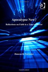 Cover Art for 9780754652601, Apocalypse Now?: Reflections on Faith in a Time of Terror by Duncan B. Forrester