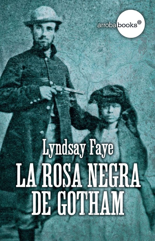 Cover Art for 9788467263732, La rosa negra de Gotham by Lyndsay Faye, Vicente Campos González