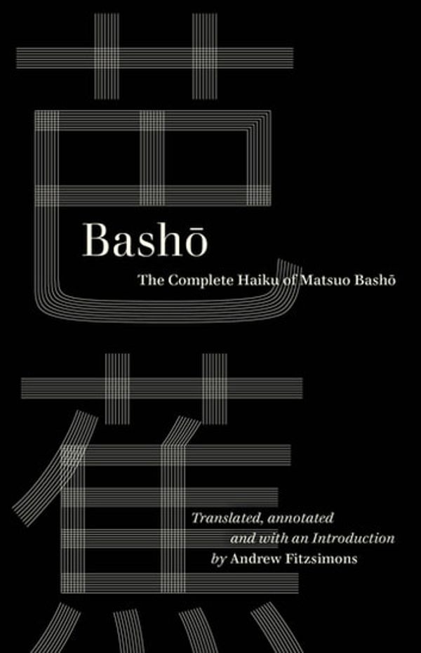 Cover Art for 9780520385597, Basho: The Complete Haiku of Matsuo Basho by Basho